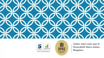 Tumkur main road, opp to  Dasarahalli Metro station,  Bengaluru  ARTIST IMPRESSION  GOOGLE LOCATION