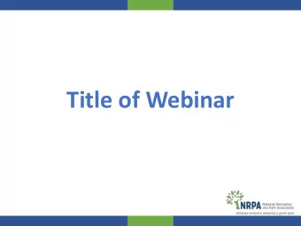 Title of Webinar  Presenters  Dr. Kevin Roth  NRPA  Vice-President, Research since 2015.