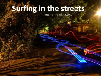 Surfing in the streets  Roderick Huijgen 1305050  Design goal  Enable longboard users to travel
