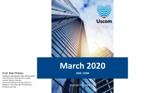 March 2020  Prof. Rob Phillips  ASX: UCM  PhD(Med), MPhil(Med), FASE, DMU(Cardiol)  Chairman, CEO,