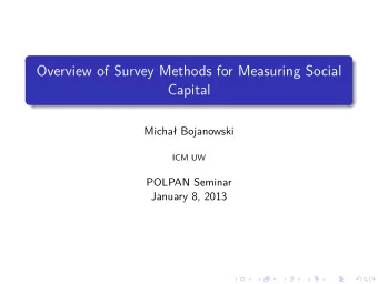 Overview of Survey Methods for Measuring Social  Capital  Micha Bojanowski  ICM UW  POLPAN