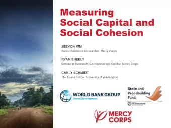 Measuring  Social Capital and  Social Cohesion  JEEYON KIM  Senior Resilience Researcher, Mercy
