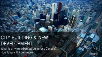 DEVELOPMENT:  What is driving urbanization across Canada?  How long will it continue?  THE GROWING