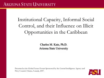 Institutional Capacity, Informal Social  Control, and their Influence on Illicit  Opportunities in