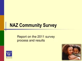 NAZ Community Survey  Report on the 2011 survey  process and results  NAZ Mission  To build a