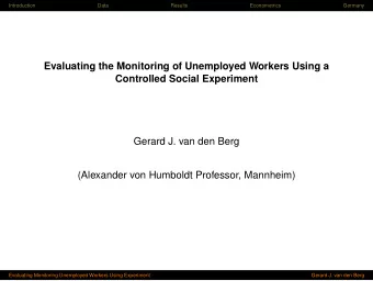 Evaluating the Monitoring of Unemployed Workers Using a  Controlled Social Experiment  Gerard J.