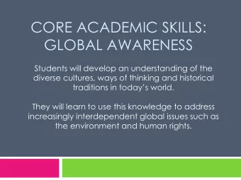 CORE ACADEMIC SKILLS:  GLOBAL AWARENESS  Students will develop an understanding of the  diverse