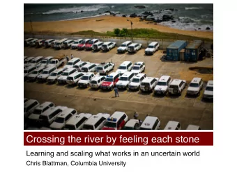 Crossing the river by feeling each stone  Learning and scaling what works in an uncertain world