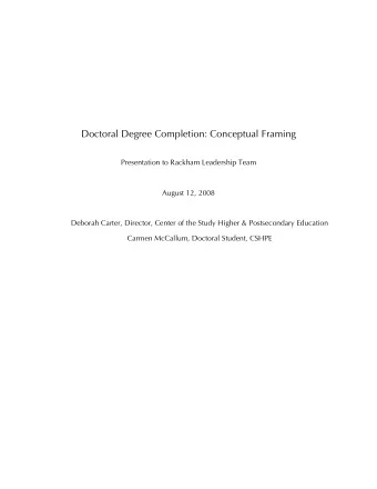 Doctoral Degree Completion: Conceptual Framing  Presentation to Rackham Leadership Team  August 12,