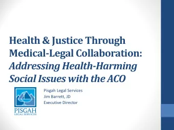 Health &amp; Justice Through  Medical-Legal Collaboration:  Addressing Health-Harming  Social