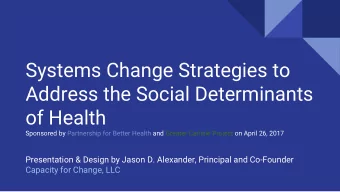Systems Change Strategies to  Address the Social Determinants  of Health  Sponsored by Partnership