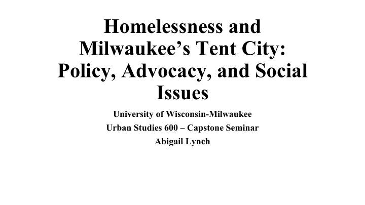 homelessness and milwaukee s tent city policy advocacy
