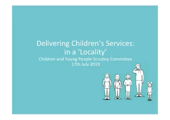 Delivering Childrens Services:  in a Locality  Children and Young People Scrutiny