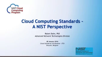 Cloud Computing Standards   A NIST Perspective  Robert Bohn, PhD  Advanced Network Technologies