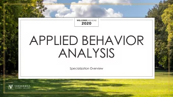 APPLIED BEHAVIOR  ANALYSIS  Specialization Overview  Agenda  What is Applied Behavior Analysis