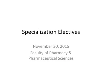 Specialization Electives  November 30, 2015  Faculty of Pharmacy &amp;  Pharmaceutical Sciences