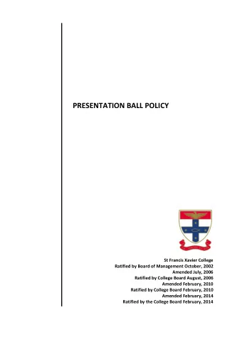 PRESENTATION BALL POLICY  St Francis Xavier College  Ratified by Board of Management October, 2002