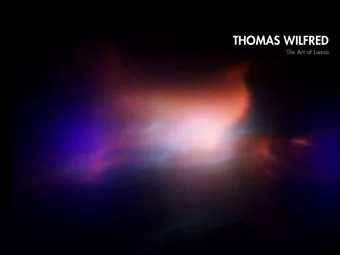 THOMAS WILFRED  The Art of Lumia  Intro  More and more artists of  our generation have begun  to