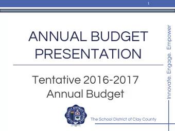 PRESENTATION  Tentative 2016-2017  Annual Budget  The School District of Clay County  2  Vision and