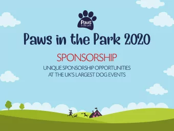 Paws in the Park 2020  SPONSORSHIP  UNIQUE SPONSORSHIP OPPORTUNITIES  A  T THE UKS LARGEST DOG