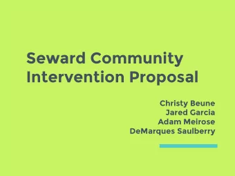 Seward Community  Intervention Proposal  Christy Beune  Jared Garcia  Adam Meirose  DeMarques