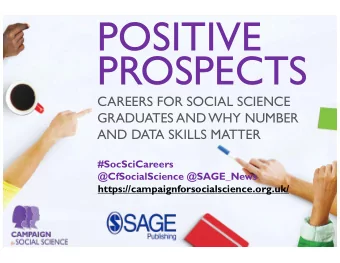 POSITIVE  PROSPECTS  CAREERS FOR SOCIAL SCIENCE  GRADUATES AND WHY NUMBER  AND DATA SKILLS MATTER