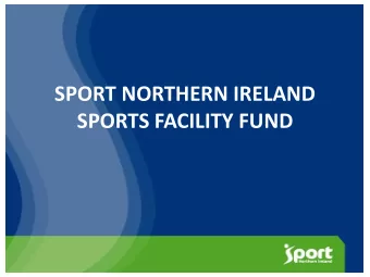 SPORTS FACILITY FUND  PRESENTATION CONTENT  SPORTS FACILITIES STRATEGY PROJECT  SPORTS FACILITY
