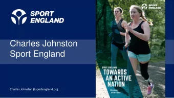 Sport England  Charles.Johnston@sportengland.org  customer focus  Who is the customer?  What