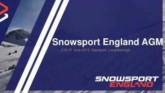Snowsport England AGM 2.00 4 th June 2019, Sportpark, Loughborough 01 Chairs Welcome &amp;