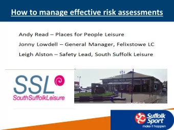 How to manage effective risk assessments  About me  Safety Lead at PfP Leisure   27 million
