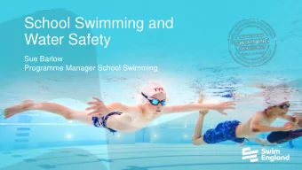School Swimming and  Water Safety  Sue Barlow  Programme Manager School Swimming  School Swimming