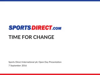 TIME FOR CHANGE  Sports Direct International plc Open Day Presentation  7 September 2016  Boar