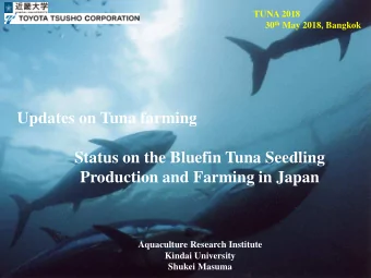 Updates on Tuna farming  Status on the Bluefin Tuna Seedling  Production and Farming in Japan