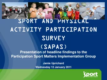 SPORT  ORT AND PHYSICAL  YSICAL  ACTIVI  TIVITY  TY PARTIC  RTICIPAT  IPATION  ION  SURVEY  RVEY