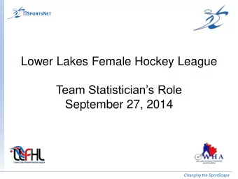 Team Statisticians Role  September 27, 2014  Changing the SportScape  Training Overview  1.