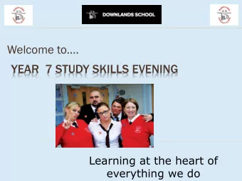 Welcome to.  YEAR  7 STUDY SKILLS EVENING  Learning at the heart of  everything we do