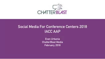 Social Media For Conference Centers 2018  IACC AAP  Evan Urbania  ChatterBlast Media  February,