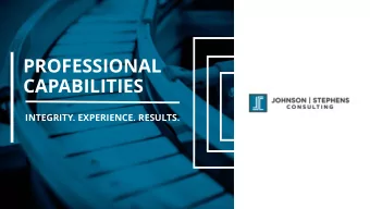 PROFESSIONAL  CAPABILITIES  INTEGRITY. EXPERIENCE. RESULTS. Planning, Design &amp; Implementation