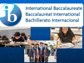 What is IB?  IB Programmes aim to develop  internationally minded people who  are striving to