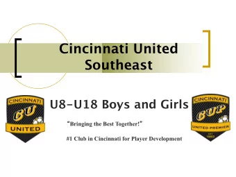 Cincinnati United  Southeast  U8-U18 Boys and Girls  Bringing the Best Together!   #1 Club in