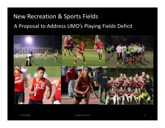 New Recreation &amp; Sports Fields  A Proposal to Address UMDs Playing Fields Deficit  12/7/2018