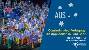 Constraints-led Pedagogy:  An application in Para-sport Ross Pinder, PhD  Skill Acquisition