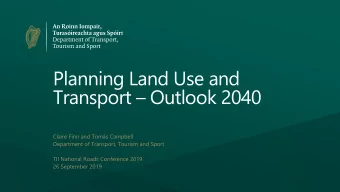 Planning Land Use and Transport  Outlook 2040  Claire Finn and Toms Campbell  Department of