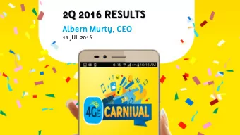 2Q 2016 RESULTS  Albern Murty, CEO  11 JUL 2016  1  Disclaimer  This presentation and the following