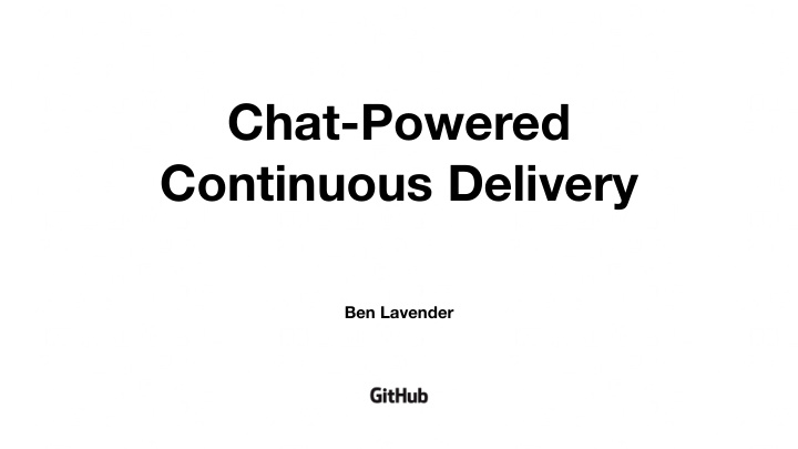 chat powered continuous delivery