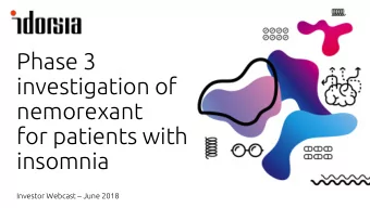 Phase 3  investigation of  nemorexant  for patients with  insomnia  Investor Webcast  June 2018