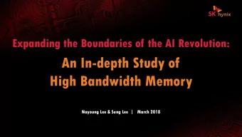 An In-depth Study of  High Bandwidth Memory  Nayoung Lee &amp; Sung Lee |   March 2018  Table of
