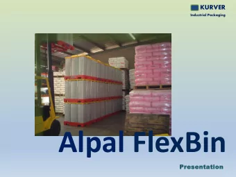 Alpal FlexBin  Presentation  Kurver Industrial Packaging  Alpal FlexBin  A New Packaging Solution