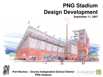 PNG Stadium  Design Development  September 11, 2007  Port Neches  Groves Independent School