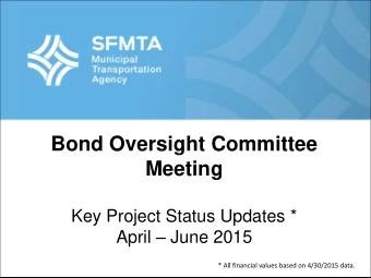 Bond Oversight Committee Meeting  Key Project Status Updates * April  June 2015  * All financial